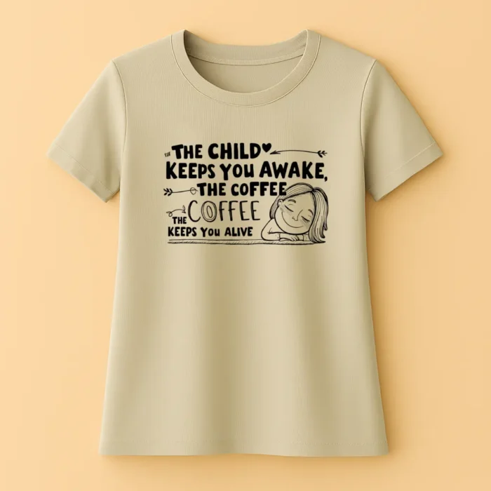 The Child Keeps you awake, the coffee - Női