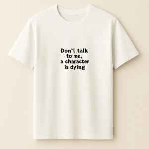 Don't talk to me, a character is dying - Férfi