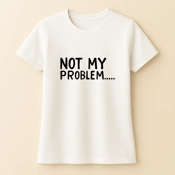 Not My Problem - Női