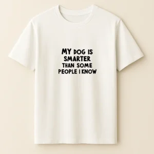 My Dog Is Smarter Than Some - Férfi