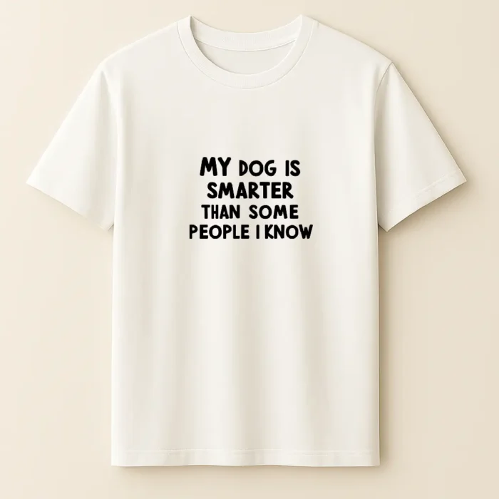 My Dog Is Smarter Than Some - Férfi