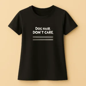 Dog Hair. Don't Care - Női