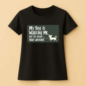 My Dog is Walking Me, Not The Other Way Around_2 - Női